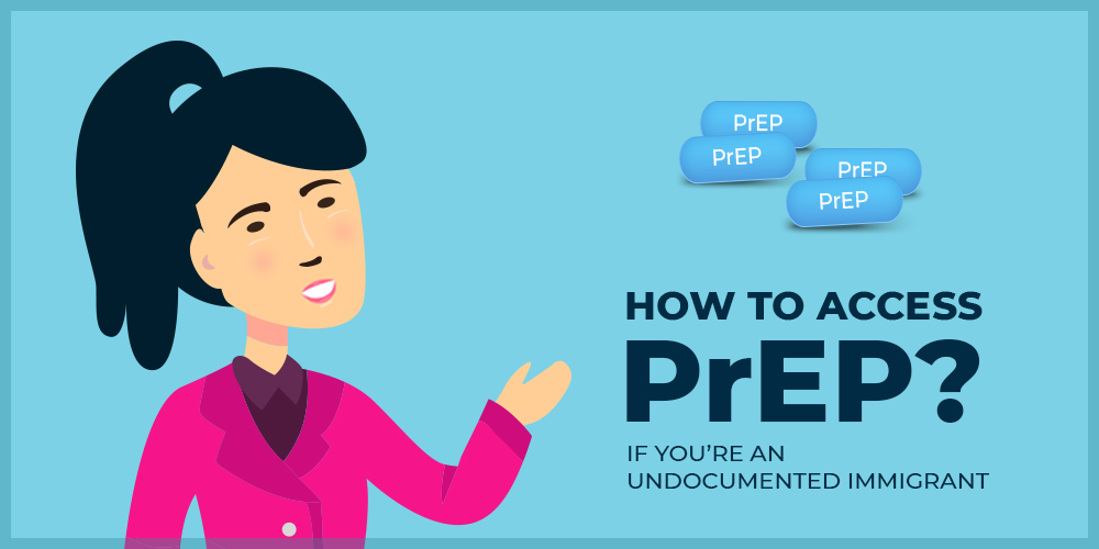 How to Access PrEP if You’re an Undocumented Immigrant